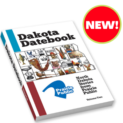Dakota Datebook: North Dakota Stories from Prairie Public — Volume Two (Book)