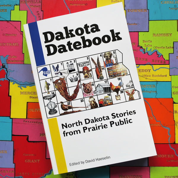 Dakota Datebook: North Dakota Stories from Prairie Public — Volume One (Book)