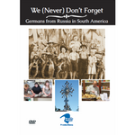 We (Never) Don't Forget: Germans from Russia in South America DVD